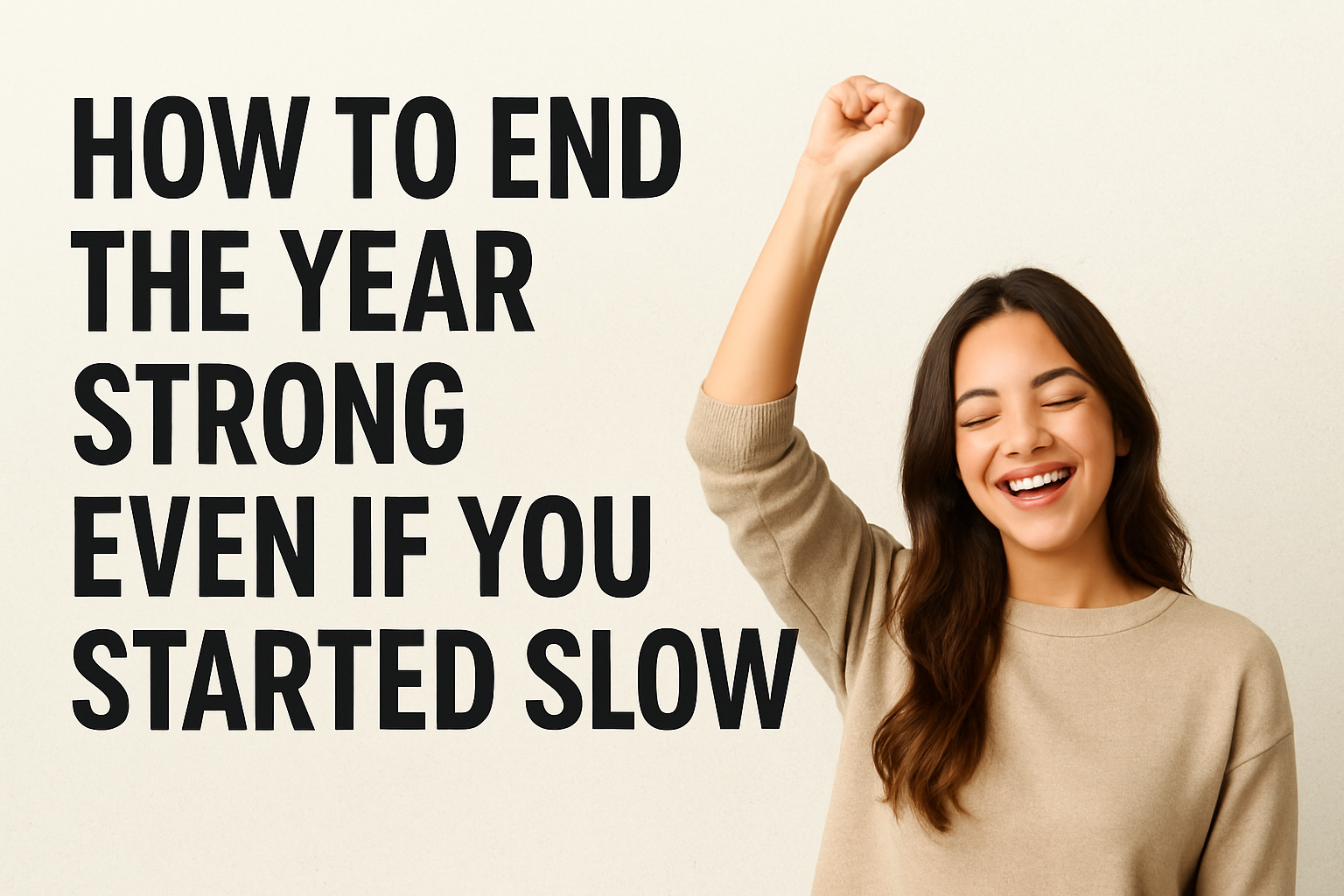 How to End the Year Strong Even If You Started Slow